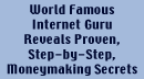 Internet Guru Reveals Monynaking Secrets
